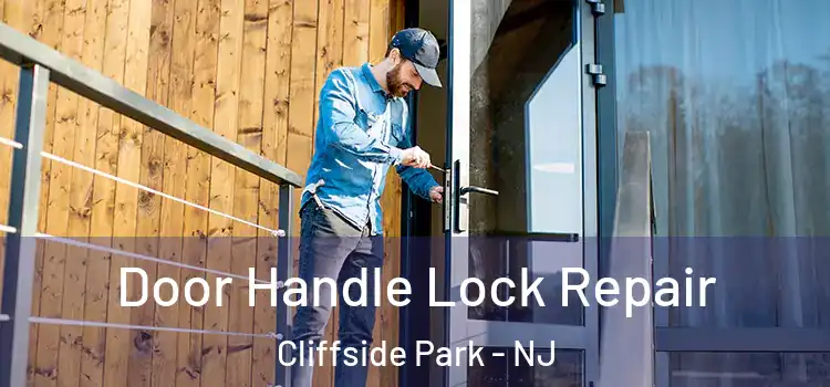 Door Handle Lock Repair Cliffside Park - NJ