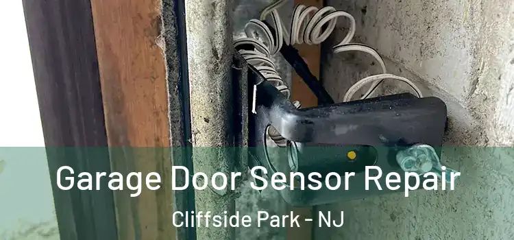 Garage Door Sensor Repair Cliffside Park - NJ