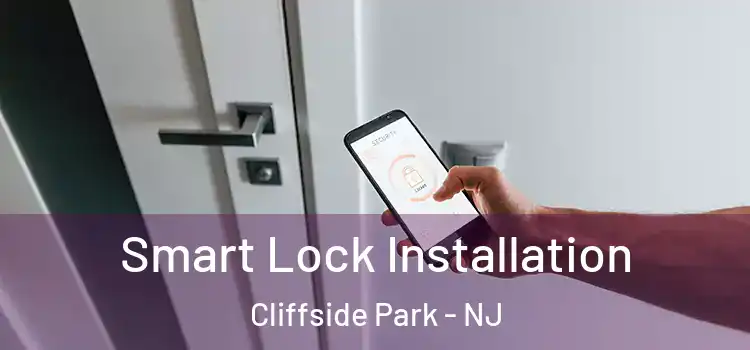  Smart Lock Installation Cliffside Park - NJ